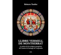Llibre Vermell de Montserrat: La música de los antiguos peregrinos del Camino de Santiago de Compostela