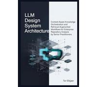 LLM Design System Architecture: Context-Aware Knowledge Orchestration and Retrieval-Augmented Workflows for Enterprise Repository Analysis by Senior Practitioners