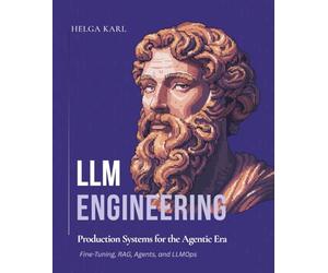 LLM Engineering - Production Systems for the Agentic Era: Fine-Tuning, RAG, Agents, and LLMOps
