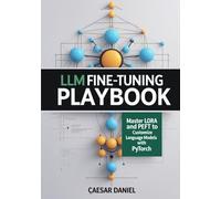 LLM Fine-Tuning Playbook: Master LoRA and PEFT to Customize Language Models with PyTorch