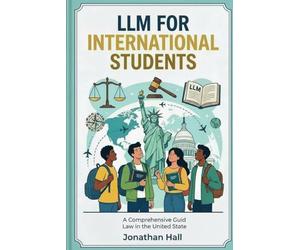 LLM For International Students: A Practical Survival Guide for Foreign-Educated Law Students Navigating the American Legal System