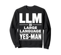 LLM Grande Langue Yes-Man Funny AI Sweatshirt