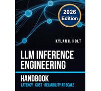 LLM Inference Engineering Handbook: Crush API Costs, Cut Latency and Build Reliable Production Systems - Real Benchmarks, Python Code and Complete Code Repository for Engineers at Scale
