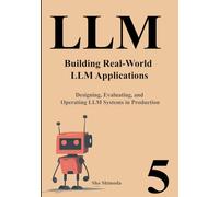 LLM Primer V Building Real-World LLM Applications: Designing, Evaluating, and Operating LLM Systems in Production