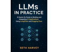 LLMs in Practice: A Hands-On Guide to Building and Integrating AI Applications Using LangChain and Hugging Face