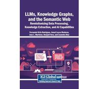 LLMs, Knowledge Graphs, and the Semantic Web: Revolutionizing Data Processing, Knowledge Extraction, and AI Capabilities