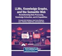 LLMs, Knowledge Graphs, and the Semantic Web: Revolutionizing Data Processing, Knowledge Extraction, and AI Capabilities