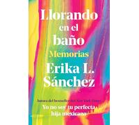 Llorando en el baño/ Crying in the Bathroom: Memorias/ Memories