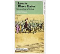 Llorente i Blasco Ibáñez: entre la política i la literatura