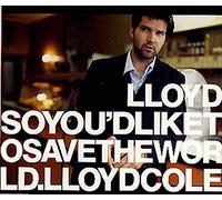 Lloyd Cole - So You'd Like to Save The World [Import]