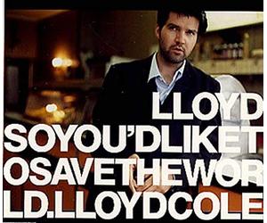 Lloyd Cole - So You'd Like to Save The World [Import]