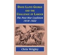 Lloyd George and the Challenge of Labour by Professor Chris Nottingham University UK Wrigley Professor Chris (Nottingham University UK) Wrigley (Auteur)
