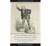 Lloyd George and the Coalition Liberal Party: The Papers of Lieutenant-Colonel Scovell, General Secretary of the Party, 1919-1922