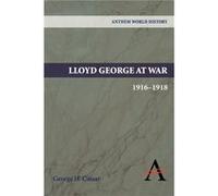 Lloyd George at War 19161918 by George H. Cassar George H. Cassar (Auteur)
