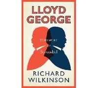 Lloyd George: Statesman Or Scoundrel