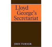 Lloyd George's Secretariat, Cambridge Studies in the History and Theory of Politics John Turner (Auteur)