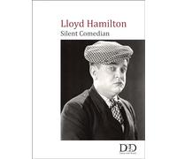 Lloyd Hamilton: Silent Comedian