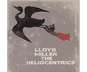 Lloyd Miller & the Heliocentri - Miller, Lloyd & the..