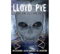 Lloyd Pye: Where Did We Come from