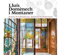 Lluís Domènech I Montaner - Homme De La Reinaxença Architecte Du Modernisme