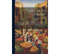 Lluvia De Refranes: Consejos En Refranes Españoles Por Medio De Cartas Entre La Tia Mari-Parda Y Su Hijo Sancho Martinez, Con Motivo De La