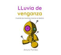 LLuvia de venganza: Cuando las mentiras marcan el destino