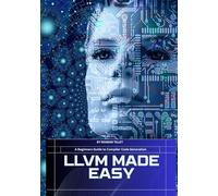 LLVM Made Easy: A Beginners Guide to Compiler Code Generation