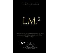 LM.2: Les chefs d'entreprises savent des choses que nous devrions tous connaître...