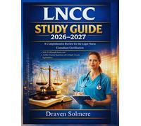 LNCC Study Guide 2026-2027: A Comprehensive Review for the Legal Nurse Consultant Certification with 5 Full-Length Exams and 1,000+ Practice Questions with In-Depth Answer Explanations