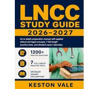 LNCC Study Guide 2026-2027: An in-depth preparation manual with applied ethical and legal concepts, 7 full-length practice tests,and detailed expert rationales