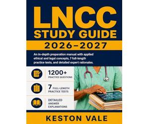 LNCC Study Guide 2026-2027: An in-depth preparation manual with applied ethical and legal concepts, 7 full-length practice tests,and detailed expert rationales