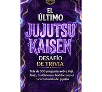 LO DEFINITIVO JUJUTSU KAISEN DESAFÍO DE TRIVIA: 500+ Preguntas de Yuji, Gojo, Sukuna y Maldiciones | El Mejor Quiz Anime para Fans (No Oficial): ... + Modos de juego para solo o con amigos