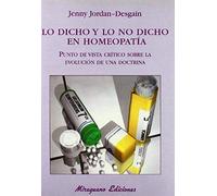 Lo Dicho Y Lo No Dicho En Homeopatía : Punto De Vista Crítico Sobre La Evolución De Una Doctrina