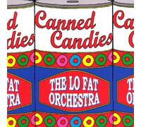 Lo Fat Orchestra - Canned Candies [Import]