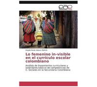 Lo Femenino In-Visible En El Currículo Escolar Colombiano