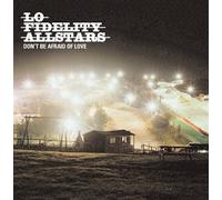 Lo-Fidelity Allstars - Don't Be Afraid of Love