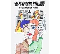 Lo Humano Del Ser No Es Ser Humano - [Livre en VO] Muñoz Plaza, Frida (Auteur)