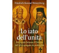 Lo iato dell’unità: Il Grande Scisma d’Oriente del 1054 spiegato in profondità