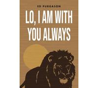 LO, I'M WITH YOU ALWAYS