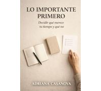 Lo importante primero: Decidir qué merece tu tiempo y qué no