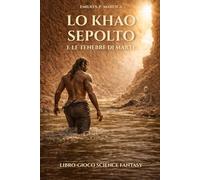 Lo Khao Sepolto e le Tenebre di Marte: libro-gioco science fantasy