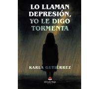 Lo llaman depresión, yo le digo tormenta