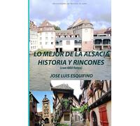 Lo mejor de la Alsacia. Historia y rincones