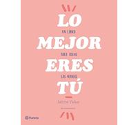 Lo mejor eres tú: Un libro para todas las mamás