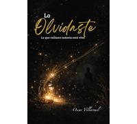 Lo Olvidaste: Lo que callaste todavía está vivo: Un libro de reflexión y sanación emocional para reconectar contigo mismo.