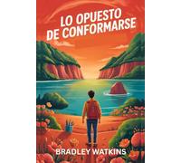 Lo opuesto de conformarse: Cómo dejar de jugar a lo pequeño, aceptar el cambio y construir una vida de la que estés verdaderamente orgulloso.