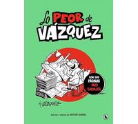 Lo peor de Vázquez: Con sus páginas más salvajes