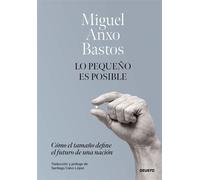 Lo pequeño es posible Cómo el tamaño define el futuro de una nación - Miguel Anxo Bastos - Deusto - ebook (ePub) - Livre