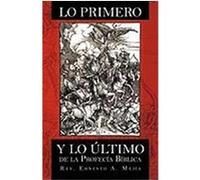 Lo Primero y Lo Ltimo de La Profeca Bblica Rev Ernesto a. Meja, Ernesto A. Meja (Auteur)