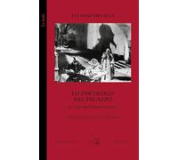 Lo psicologo nel palazzo. Il caso Bechterev-Stalin. Con una novella di Lion Feuchtwanger